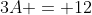 3A = 12