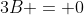 3B = 0