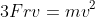 3Frv=mv^2