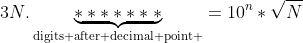 3N.\underbrace{*******}_\text{digits after decimal point }=10^{n}*\sqrt{N}
