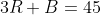 3R+B=45