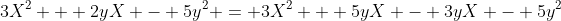 3X^2 + 2yX - 5y^2 = 3X^2 + 5yX - 3yX - 5y^2