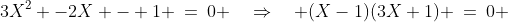 X^{n-1}\!:\;\;3X^2 -2X - 1 \:=\:0 \quad\Rightarrow\quad (X-1)(3X+1) \:=\:0 
