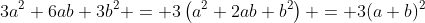 3a^2+6ab+3b^2 = 3\left(a^2+2ab+b^2\right) = 3(a+b)^2