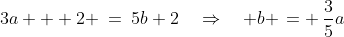 3a + 2 \:=\:5b+2\quad\Rightarrow\quad b \,= \,\frac{3}{5}a