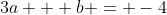 3a + b = -4