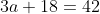 3a+18=42