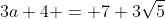 3a+4 = 7+3\sqrt5