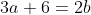3a+6=2b