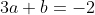 3a+b=-2