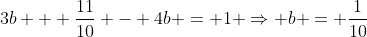 3b + \frac{11}{10} - 4b = 1 \Rightarrow b = \frac{1}{10}