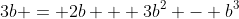 3b = 2b + 3b^2 - b^3