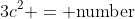 3c^2 = \text{number}