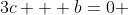 3c + b=0 ~ (1)