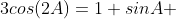 3cos(2A)=1+sinA 