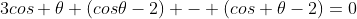 3cos \theta (cos\theta-2) - (cos \theta-2)=0