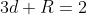 3d+R=2