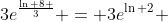 3e^{\frac{\ln 8 }{3}} = 3e^{\ln 2} 