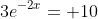 3e^{-2x}= 10