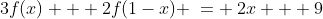 3f(x) + 2f(1-x) \:= \:2x + 9
