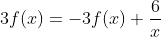 3f(x)=-3f(x)+\frac{6}{x}