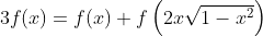 3f(x)=f(x)+f\left(2x\sqrt{1-x^2}\right)