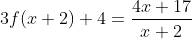 3f(x+2)+4=\frac{4x+17}{x+2}