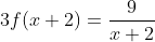 3f(x+2)=\frac{9}{x+2}