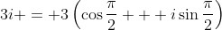 3i = 3\left(\cos{\frac{\pi}{2}} + i\sin{\frac{\pi}{2}}\right)