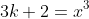 3k+2=x^3