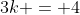 3k = 4