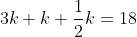 3k+k+\frac{1}{2}k=18