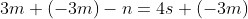 3m+(-3m)-n=4s+(-3m)