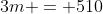3m = 510