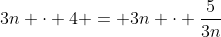 3n \cdot 4 = 3n \cdot \frac{5}{3n}