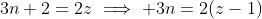 3n+2=2z\implies 3n=2(z-1)