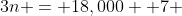 3n = 18,000 +7 