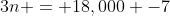3n = 18,000 -7