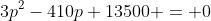 3p^2-410p+13500 = 0