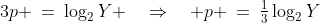 3p \:=\:\log_2Y \quad\Rightarrow\quad p \:=\:\tfrac{1}{3}\log_2Y