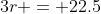 3r = 22.5