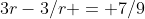 3r-3/r = 7/9
