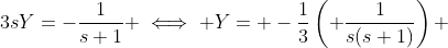 3sY=-\frac{1}{s+1} \iff Y= -\frac{1}{3}\left( \frac{1}{s(s+1)}\right) 