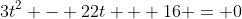 3t^2 - 22t + 16 = 0
