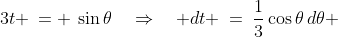 3t \:= \:\sin\theta\quad\Rightarrow\quad dt \:=\:\frac{1}{3}\cos\theta\,d\theta 