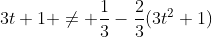 3t+1 \not= \frac{1}{3}-\frac{2}{3}(3t^2+1)