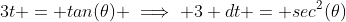 3t = tan(\theta) \implies 3 dt = sec^2(\theta)~d \theta