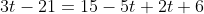 3t-21=15-5t+2t+6