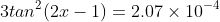 3tan^{2}(2x-1)=2.07\times{10^{-4}}~when~x=\frac{\pi}{12}