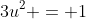 3u^2 = 1